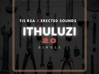 TIS RSA – iThuluzi 2.0 Ft. Erected Sounds