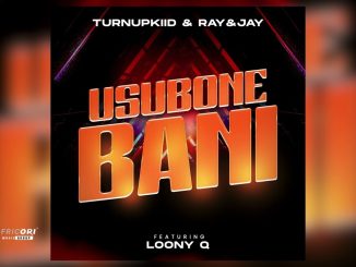 TurnUpKiid – TurnUpKiid and Ray&Jay - Usubone Bani (Official Audio) Ft. Ray&Jay & Loony Q