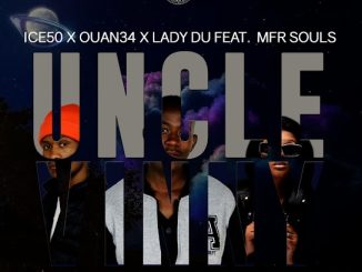 Ice50 &ndash; Uncle Vinny Ft. Ouan34, Lady Du & MFR Souls