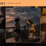 Kelvyn Boy – WEATHER FOR 2 Ft. KOJOBLAK Kelvyn Boy – WEATHER FOR 2 Ft. KOJOBLAK