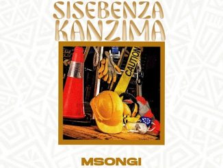 Msongi – SISEBENZA KANZIMA