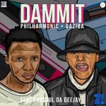 Philharmonic & Gaziba Fam &ndash; Dammit ft. ProSoul Da Deejay