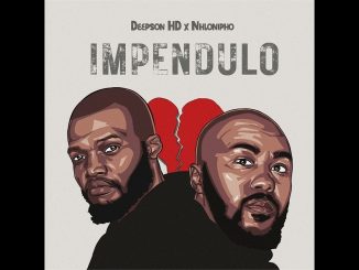 Vth Season Audio – Deepson HD & Nhlonipho - Impendulo (Pseudo Video)