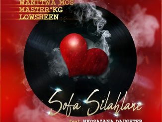 Wanitwa Mos – Sofa Silahlane ft. Master KG, Lowsheen, And Nkosazana Daughter & Nkosazana Daughter