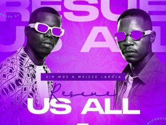 Sir Mos & Msizee Laroja – Rescue Us All