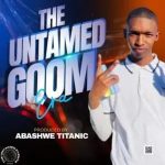Abashwe Titanic – Have Faith Ft Dj Entle Wc Abashwe Titanic – Have Faith Ft Dj Entle Wc