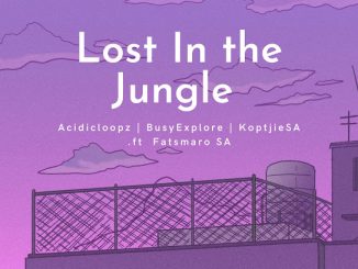 Acidicloopz – Lost In The Jungle Ft. Busyexplore, Koptjiesa & Fatsmarosa