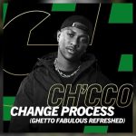 Ch’Cco – Change Process (Ghetto Fabulous Refreshed) Ft. Blaqnick Ch’Cco – Change Process (Ghetto Fabulous Refreshed) Ft. Blaqnick