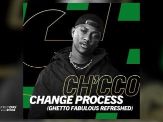 Ch’Cco – Change Process (Ghetto Fabulous Refreshed) Ft. Blaqnick