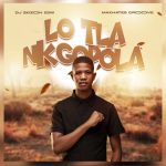 Dj Skizoh Bw, Makhates Groove – Lo Tlo Nkgopola Dj Skizoh Bw, Makhates Groove – Lo Tlo Nkgopola