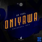 Dr Feel – Oniyawa (Original Mix) Dr Feel – Oniyawa (Original Mix)