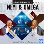 Friends in Praise – Nqaba Yami (Live) ft Neyi Zimu & Omega Khunou Friends in Praise – Nqaba Yami (Live) ft Neyi Zimu & Omega Khunou