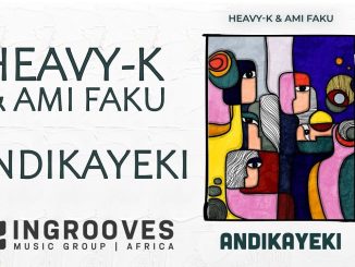 Heavy-K & Ami Faku – Andikayeki