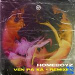 Homeboyz – Ven Pa Ka (Alpha Remix) Homeboyz – Ven Pa Ka (Alpha Remix)