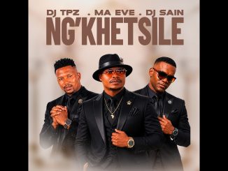 Ma Eve, Dj Sain – Ng’Khetsile