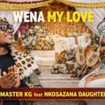 Master Kg – Wena My Love Ft. Nkosazana Daughter