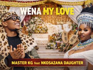 Master Kg – Wena My Love Ft. Nkosazana Daughter