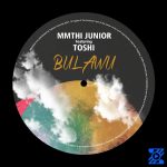Mmthi Junior – Bulawu ft. Toshi