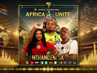 Mthandeni Sk – Africa Unite (World Cup Song) Ft. Mawho & Mzwakhe Mbuli