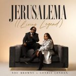 Ndu Browns & Londie London – Jerusalema (Living Legend) Ndu Browns & Londie London – Jerusalema (Living Legend)