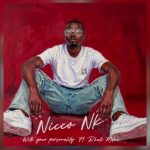 Nicco Nk – Your Personality Ft. Bhuti Mdue Nicco Nk – Your Personality Ft. Bhuti Mdue