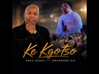 Papa Kareli – Ke Kgotso Ft. Oncemore Six