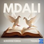 Scrooge KMOA – Mdali Ft Tsoakae