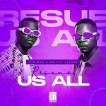 Sir Mos & Msizee Laroja – Rescue Us All Sir Mos & Msizee Laroja – Rescue Us All