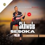 Skhwele Sesoka – Anisho Ngani Album Skhwele Sesoka – Anisho Ngani Album