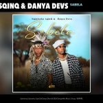 Sqiniseko SqinQ & Danya Devs – Sabela Sqiniseko SqinQ & Danya Devs – Sabela