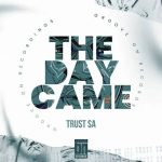 Trust Sa – The Day Came