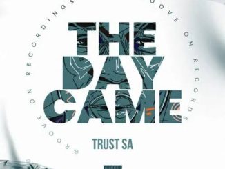 Trust Sa – The Day Came