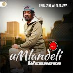 Umlandeli Webhova – Wemkhaya Wami Umlandeli Webhova – Wemkhaya Wami