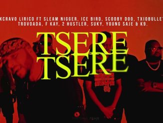 Xcravo Lírico – Tsere Tsere Ft. Slim Nigga, I. Bird, Scooby, Txiobullet, Trovoada, Fkay, 2Hustler, Suky, Ys & K9