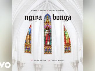 Yumbs, Simmy, Kailey Botman – Ngiyabonga Ft. Earl Breezy & Teddy Moloi