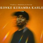 Thebuu, Makhanj, Portia – Konke Kuhamba Kahle Thebuu, Makhanj, Portia – Konke Kuhamba Kahle