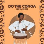 Abdul Horus – Do The Conga Abdul Horus – Do The Conga