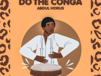 Abdul Horus – Do The Conga