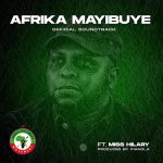 Afrika Mayibuye & Miss Hilary – Afrika Mayibuye (Official Soundtrack) Ft. Pianola Afrika Mayibuye & Miss Hilary – Afrika Mayibuye (Official Soundtrack) Ft. Pianola