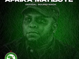 Afrika Mayibuye & Miss Hilary – Afrika Mayibuye (Official Soundtrack) Ft. Pianola