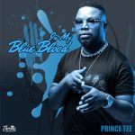 Album: Prince Tee – In My Blue Blood (Zip & Mp3) Album: Prince Tee – In My Blue Blood (Zip & Mp3)