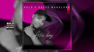 Alie Boy – Pelo E Dutse Madulong
