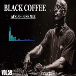 Black Coffee Style Vol.59 – Afro House 2026 Mix : Deep Melodic Set Black Coffee Style Vol.59 - Afro House 2026 Mix : Deep Melodic Set