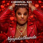 Cardinal X25 – Ngiyakuthanda Cardinal X25 – Ngiyakuthanda