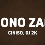 Ciniso, Dj 2K, Noex, Dj Maphorisa, Taki Jhb – Izono Zami Ciniso, Dj 2K, Noex, Dj Maphorisa, Taki Jhb – Izono Zami