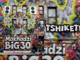 Makhadzi Entertainment - Tshiketee