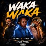 Cow_Boy – Waka Waka Ft. Joddy Cee & Nykid Zeetha Cow_Boy – Waka Waka Ft. Joddy Cee & Nykid Zeetha