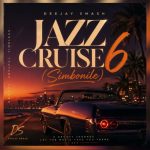 Deejay Smash – Jazz Cruise 6 (Simbonile) Deejay Smash – Jazz Cruise 6 (Simbonile)