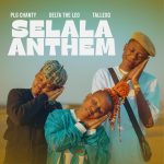 Delta The Leo – Selala Anthem Ft. Tallexq & Plg Chanty