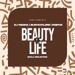 Dj Ngoma – Beauty Of Life Ft. Busyexplore & Inqfive Dj Ngoma – Beauty Of Life Ft. Busyexplore & Inqfive